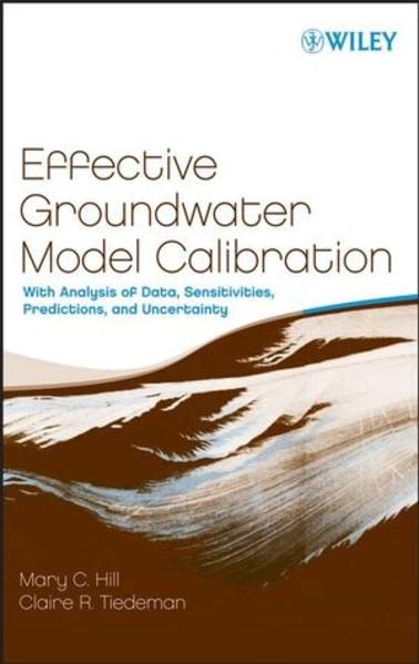 Book Cover Effective Groundwater Model Calibration: With Analysis of Data, Sensitivities, Predictions, and Uncertainty