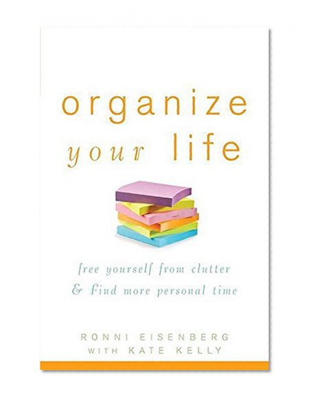 Organize Your Life: Free Yourself from Clutter and Find More Personal Time