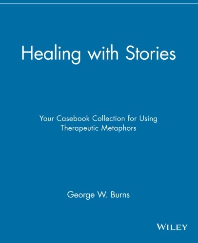 Healing with Stories: Your Casebook Collection for Using Therapeutic Metaphors