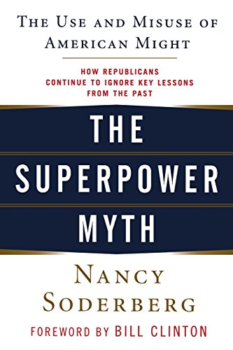 The Superpower Myth: The Use and Misuse of American Might