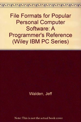 File Formats for Popular Personal Computer Software: A Programmer's Reference (Self-teaching Guides)