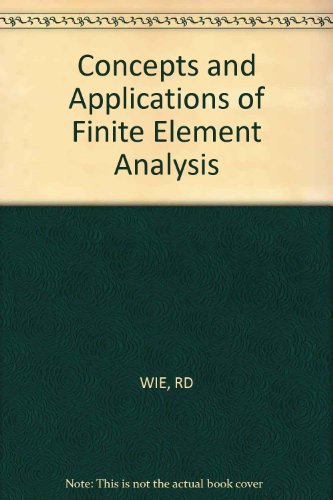 Concepts and Applications of Finite Element Analysis