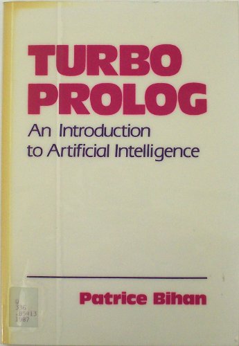 Turbo PROLOG: An Introduction to Artificial Intelligence