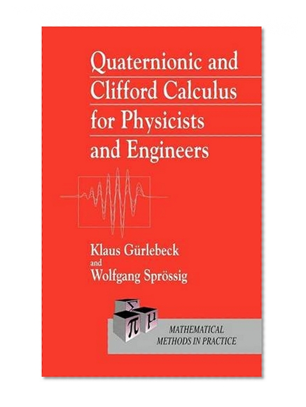 Quaternionic and Clifford Calculus for Physicists and Engineers