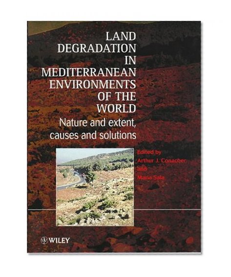 Land Degradation in Mediterranean Environments of the World: Nature and Entent, Causes and Solutions