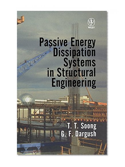 Passive Energy Dissipation Systems in Structural Engineering