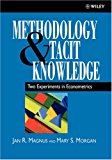 Methodology and Tacit Knowledge: Two Experiments in Econometrics (Wiley Series in Applied Econometrics)