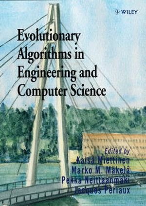 Evolutionary Algorithms in Engineering and Computer Science: Recent Advances in Genetic Algorithms, Evolution Strategies, Evolutionary Programming, Genetic Programming and Industrial Applications