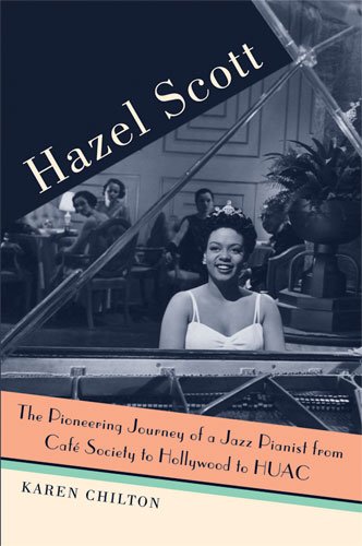 Book Cover Hazel Scott: The Pioneering Journey of a Jazz Pianist, from Cafe Society to Hollywood to HUAC