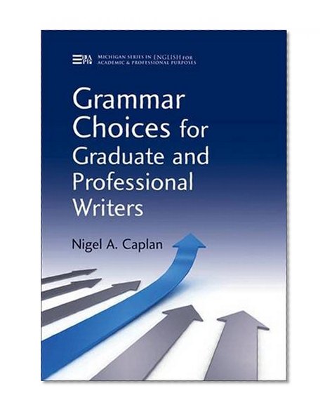 Book Cover Grammar Choices for Graduate and Professional Writers (Michigan Series in English for Academic & Professional Purposes)