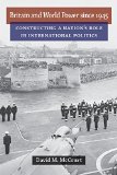 Britain and World Power since 1945: Constructing a Nation's Role in International Politics (Configurations: Critical Studies of World Politics)