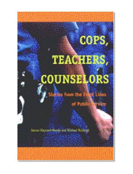 Book Cover Cops, Teachers, Counselors: Stories from the Front Lines of Public Service