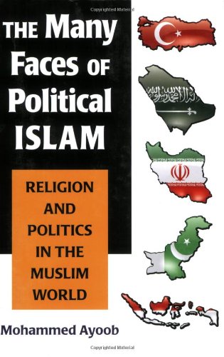 Book Cover The Many Faces of Political Islam: Religion and Politics in the Muslim World