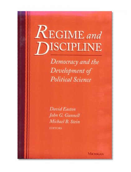 Regime and Discipline: Democracy and the Development of Political Science