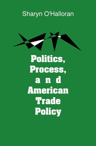 Politics, Process, and American Trade Policy (Michigan Studies in International Political Economy)