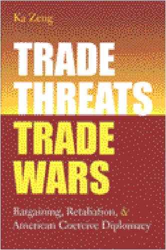 Trade Threats, Trade Wars: Bargaining, Retaliation, and American Coercive Diplomacy (Studies in International Economics)