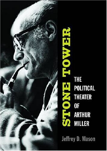Stone Tower: The Political Theater of Arthur Miller