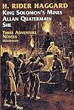 Three Adventure Novels:  She, King Solomon's Mines, Allan Quatermain