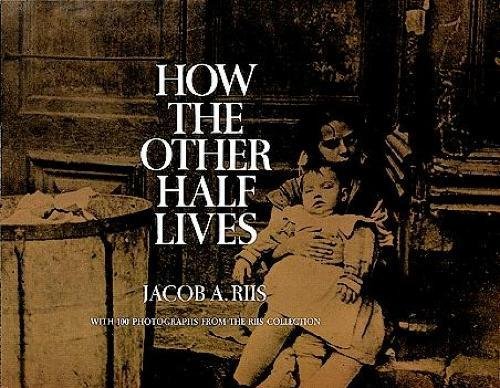 Book Cover How the Other Half Lives: Studies Among the Tenements of New York