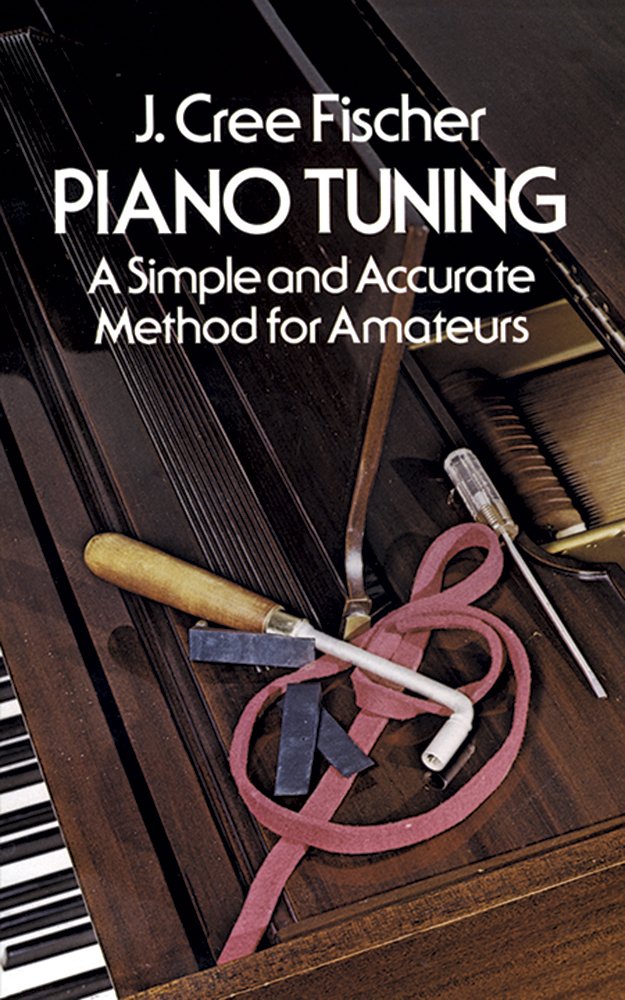 Book Cover Piano Tuning: A Simple and Accurate Method for Amateurs (Dover Books On Music: Piano)