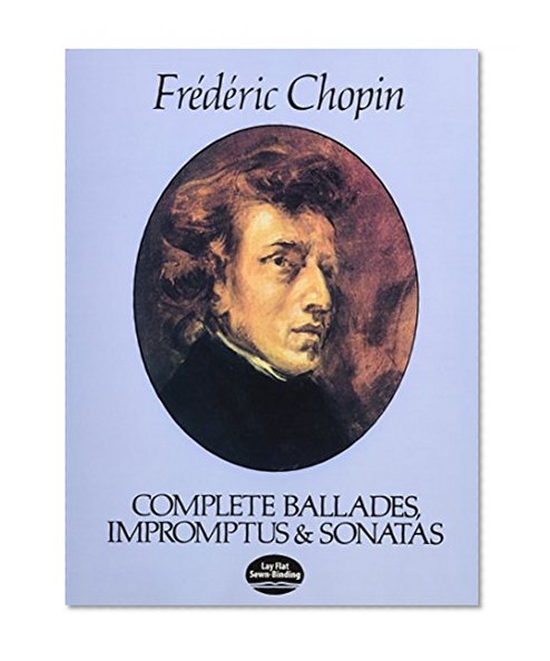 Book Cover Complete Ballades, Impromptus and Sonatas