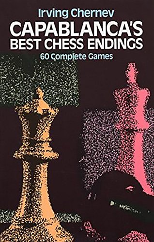 Book Cover Capablanca's Best Chess Endings: 60 Complete Games