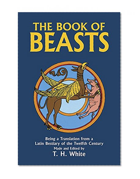 Book Cover The Book of Beasts : Being a Translation from a Latin Bestiary of the Twelfth Century