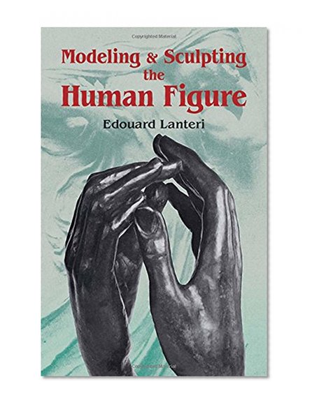 Book Cover Modelling and Sculpting the Human Figure (Dover Art Instruction)