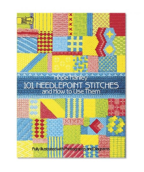 Book Cover 101 Needlepoint Stitches and How to Use Them: Fully Illustrated with Photographs and Diagrams (Dover Embroidery, Needlepoint)