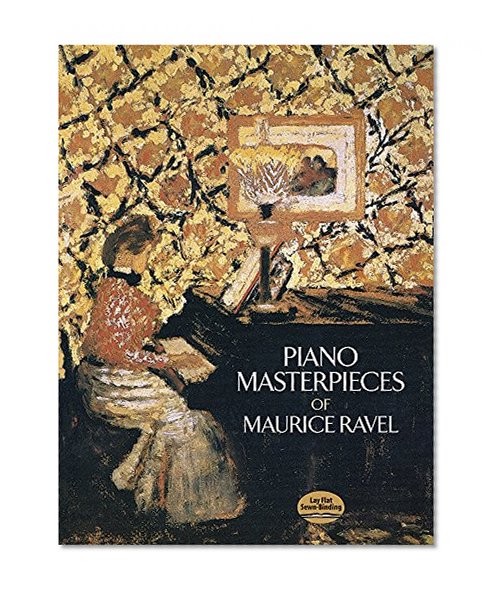 Book Cover Piano Masterpieces of Maurice Ravel (Dover Music for Piano)