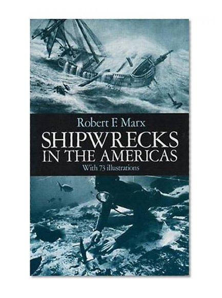 Shipwrecks in the Americas: With 73 Illustrations