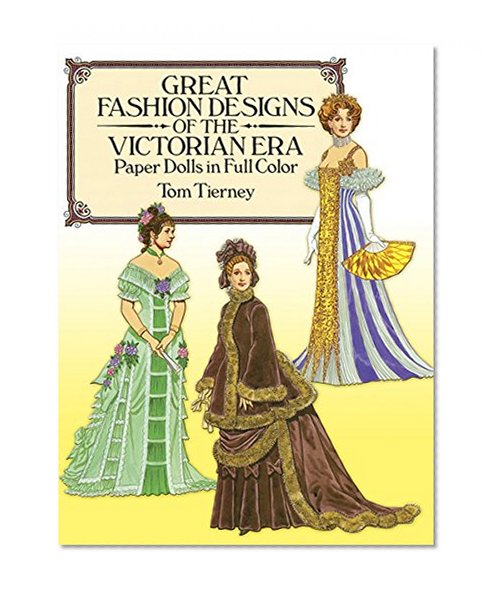 Book Cover Great Fashion Designs of the Victorian Era Paper Dolls in Full Color (Dover Victorian Paper Dolls)