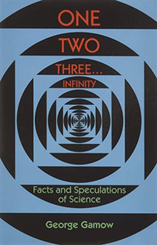 Book Cover One Two Three . . . Infinity: Facts and Speculations of Science (Dover Books on Mathematics)