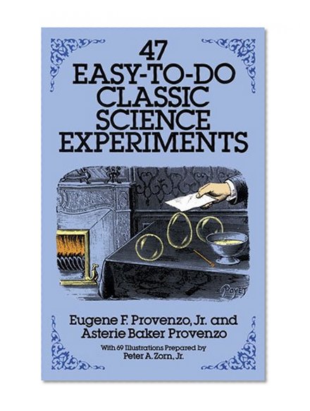 47 Easy-to-Do Classic Science Experiments (Dover Children's Science Books)