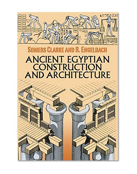 Book Cover Ancient Egyptian Construction and Architecture (Dover Books on Architecture)