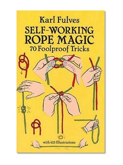 Book Cover Self-Working Rope Magic: 70 Foolproof Tricks (Dover Magic Books)