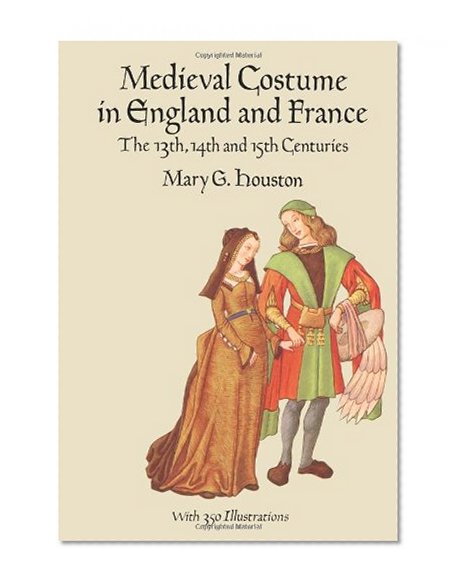 Book Cover Medieval Costume in England and France: The 13th, 14th and 15th Centuries (Dover Fashion and Costumes)