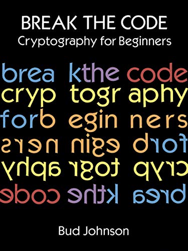 Book Cover Break the Code: Cryptography for Beginners (Dover Children's Activity Books)