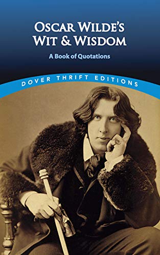 Book Cover Oscar Wilde's Wit and Wisdom: A Book of Quotations (Dover Thrift Editions)