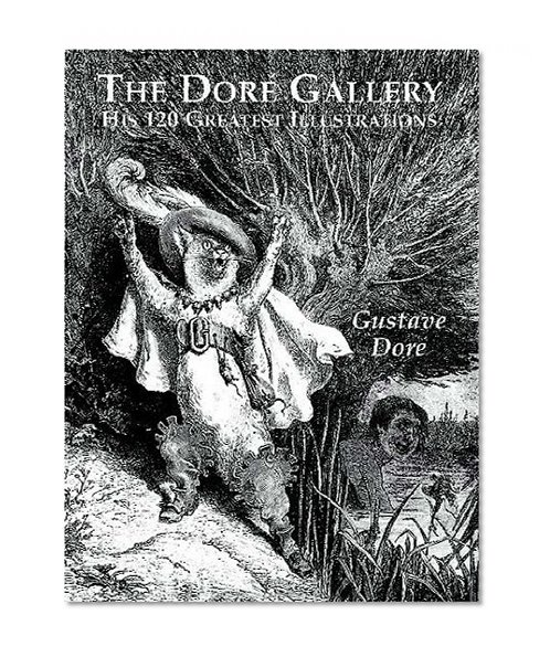 Book Cover The Dore Gallery: His 120 Greatest Illustrations (Dover Pictorial Archives)
