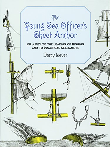 Book Cover The Young Sea Officer's Sheet Anchor : Or a Key to the Leading of Rigging and to Practical Seamanship