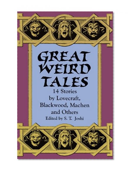 Great Weird Tales: 14 Stories by Lovecraft, Blackwood, Machen and Others