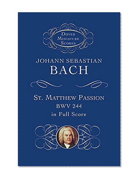 Book Cover St. Matthew Passion, BWV 244, in Full Score (Dover Miniature Scores)