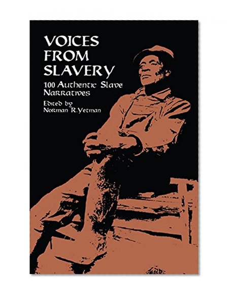 Book Cover Voices from Slavery: 100 Authentic Slave Narratives (African American)