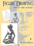 Figure Drawing Step by Step (Dover Art Instruction)
