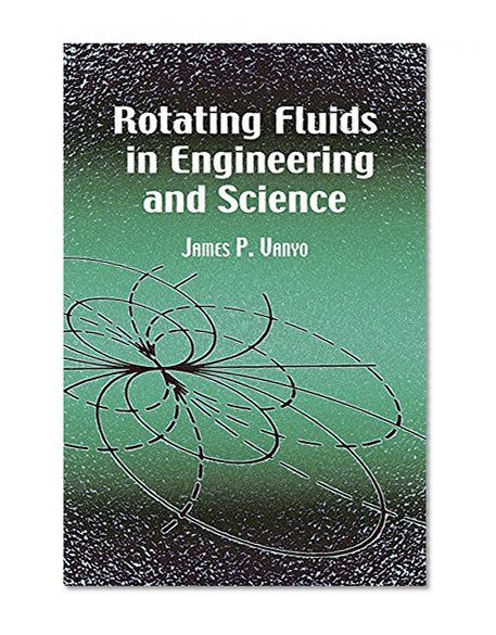 Rotating Fluids in Engineering and Science (Dover Civil and Mechanical Engineering)