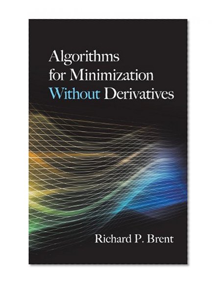 Algorithms for Minimization Without Derivatives (Dover Books on Mathematics)