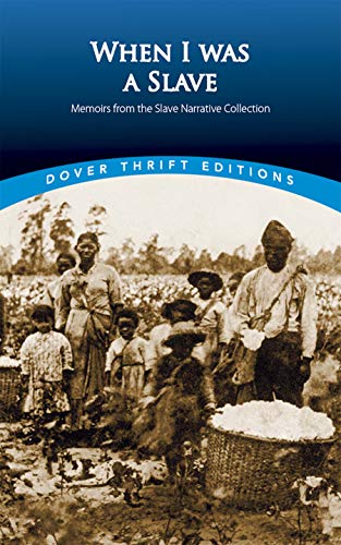 Book Cover When I Was a Slave: Memoirs from the Slave Narrative Collection (Dover Thrift Editions)