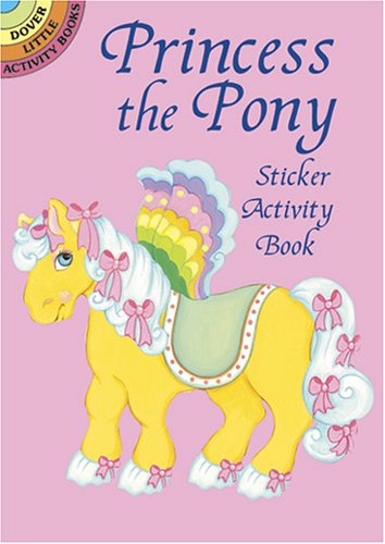 Princess the Pony Sticker Activity Book (Dover Little Activity Books Stickers)