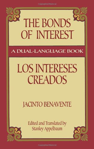 The Bonds of Interest/Los Intereses Creados (Dover Dual Language Spanish)